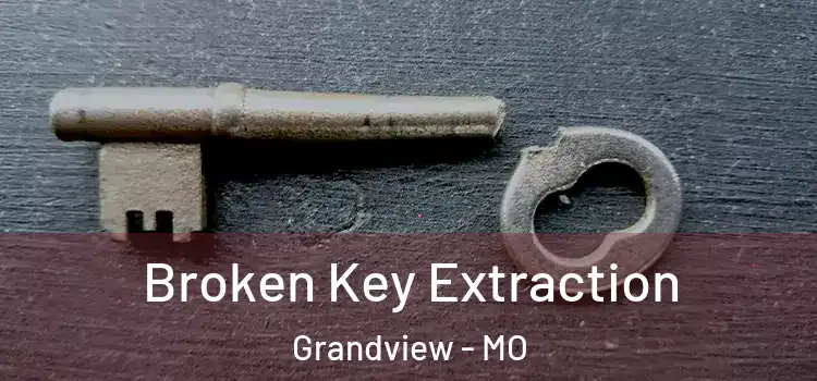 Broken Key Extraction Grandview - MO
