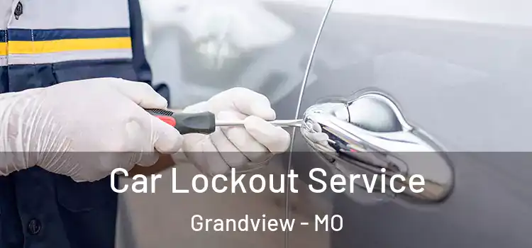 Car Lockout Service Grandview - MO