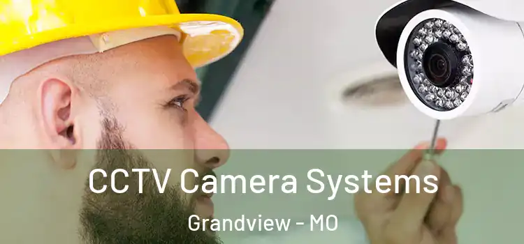 CCTV Camera Systems Grandview - MO