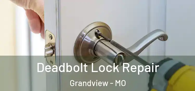 Deadbolt Lock Repair Grandview - MO