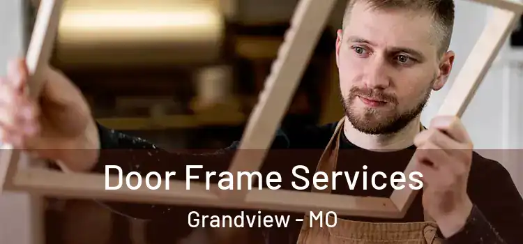 Door Frame Services Grandview - MO