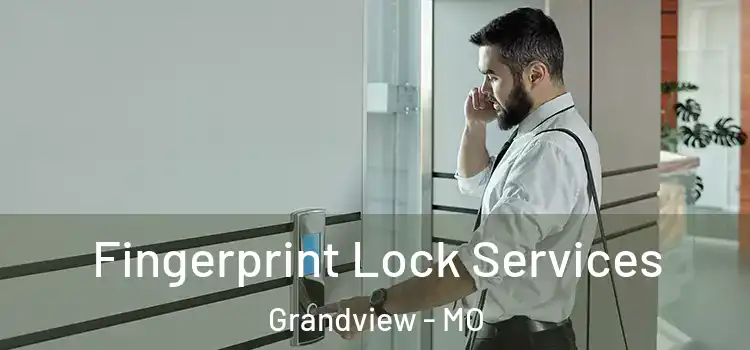 Fingerprint Lock Services Grandview - MO